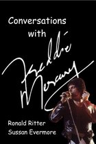 Conversations with Freddie Mercury