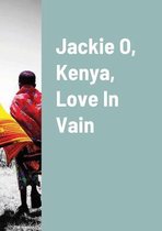 Jackie O, Kenya, Love In Vain