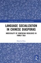 Routledge Studies in Chinese Discourse Analysis - Language Socialization in Chinese Diasporas