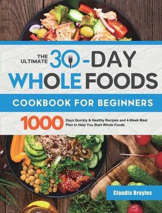 The Ultimate 30-Day Whole Foods Cookbook for Beginners - cover