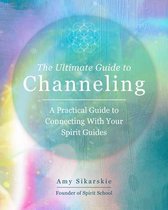 The Ultimate Guide to...-The Ultimate Guide to Channeling