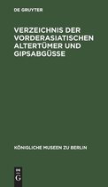 Verzeichnis Der Vorderasiatischen Altertumer Und Gipsabgusse