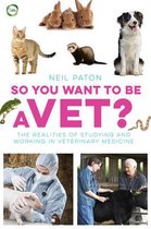 So You Want to Be a Vet?