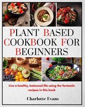Plant Based Cookbook for Beginners