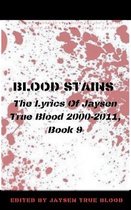 Blood Stains: The Lyrics Of Jaysen True Blood 2000-2011, Book 9