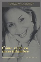 Aprendiendo a vivir en incertidumbre