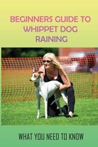 Beginners Guide To Whippet Dog Training: What You Need To Know