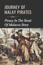 Journey Of Malay Pirates: Piracy In The Strait Of Malacca Story