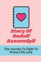 Story Of Rudolf Rassendyll: The Journey To Fight To Protect My Love