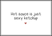 Hot sauce is just sexy ketchup - Wenskaart met envelop - Grappige teksten - Engels - Motivatie - Wijsheden