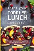 Tempt your Toddler Lunch Recipes