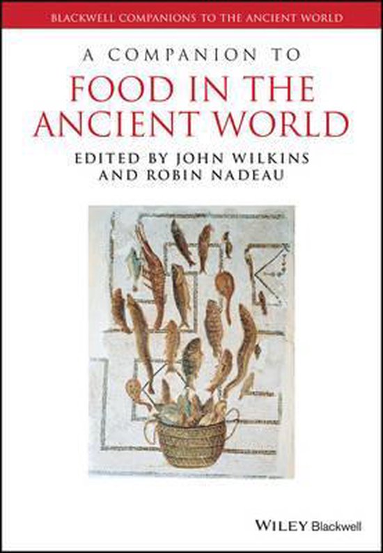 Blackwell Companions to the Ancient WorldA Companion to Food in the Ancient World