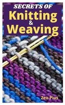 Secrets of Knitting and Weaving