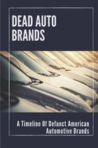 Dead Auto Brands: A Timeline Of Defunct American Automotive Brands