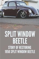 Split Window Beetle: Story Of Restoring 1950 Split Window Beetle