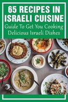 65 Recipes In Israeli Cuisine: Guide To Get You Cooking Delicious Israeli Dishes