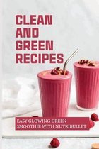 Clean And Green Recipes: Easy Glowing Green Smoothie With Nutribullet