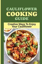 Cauliflower Cooking Guide