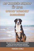 Der komplette Ratgeber für Ihren Grosser Schweizer Sennenhund