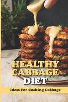 Healthy Cabbage Diet: Ideas For Cooking Cabbage