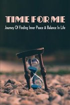 Time For Me: Journey Of Finding Inner Peace & Balance In Life