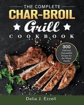 The Complete Char-Broil Grill Cookbook