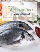 DIETA CETOGENICA (Pescado y Marisco): Dieta Cetogenica para Principiantes