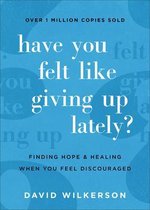 Have You Felt Like Giving Up Lately? – Finding Hope and Healing When You Feel Discouraged