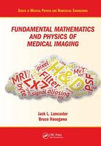 Series in Medical Physics and Biomedical Engineering- Fundamental Mathematics and Physics of Medical Imaging