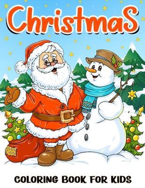Christmas Coloring Book for Kids: Christmas and Wintertime Coloring and Activity Book with Santa Claus, Reindeer, Snowman, Christmas Tree, Star and Mo