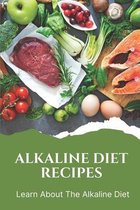 Alkaline Diet Recipes: Learn About The Alkaline Diet