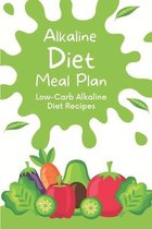 Alkaline Diet Meal Plan: Low-Carb Alkaline Diet Recipes