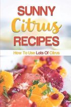 Sunny Citrus Recipes: How To Use Lots Of Citrus