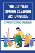 The Ultimate Spring Cleaning Action Guide: Spring Cleaning Checklist