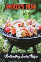 Smoker's Menu: Mouthwatering Smoked Recipes