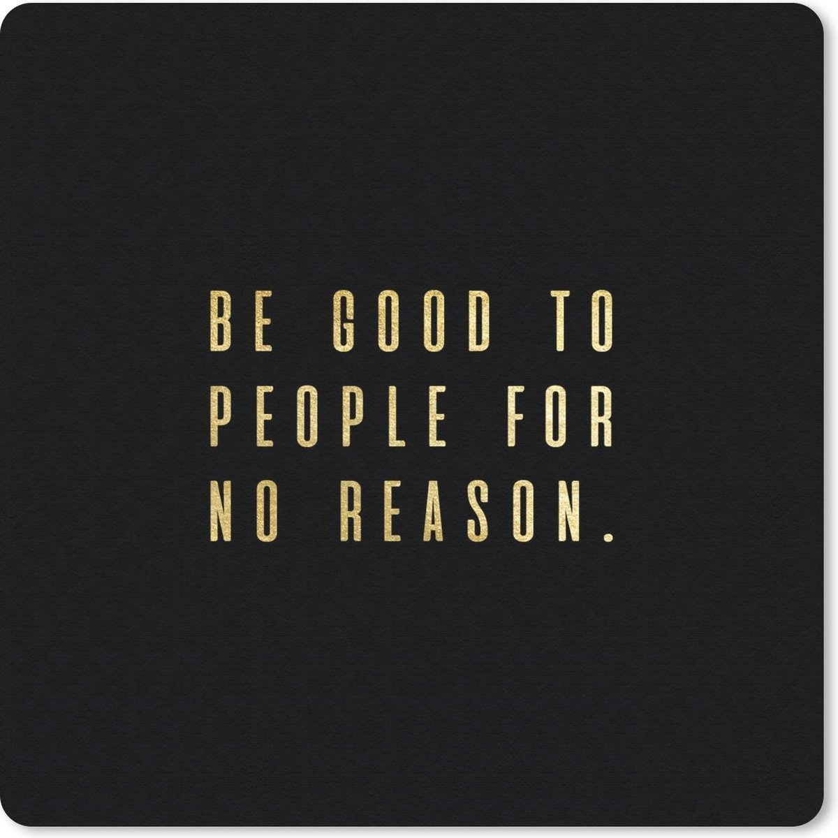 Muismat 20x20 cm - Mousepad Quotes - Spreuken - Goud - Muismatten