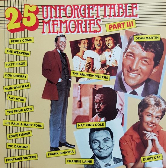 Albumhoes met "25 UNFORGETTABLE MEMORIES PART III". Links Frank Sinatra in pak. Rechts Dean Martin, Doris Day, Nat King Cole en The Andrew Sisters.