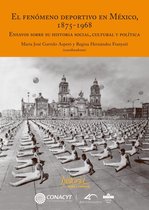 El fenómeno deportivo en México, 1875-1968