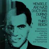 Mengele and Nazi Doctors During the Third Reich Children's Experiments and the Racial Utopia for Opportunity and Careerism