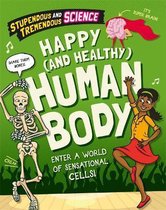 Stupendous and Tremendous Science- Stupendous and Tremendous Science: Happy and Healthy Human Body