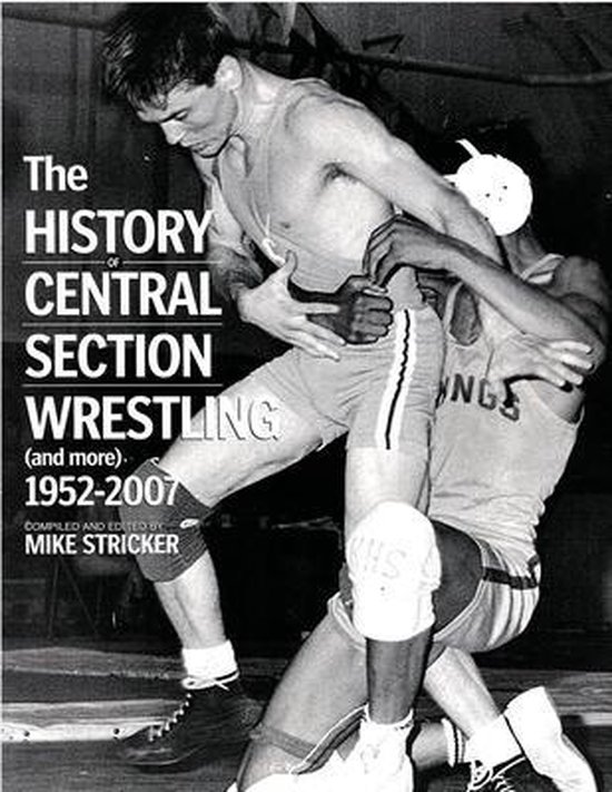 1952-2007-The History of Central Section Wrestling and more  ... - cover