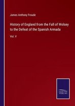 History of England from the Fall of Wolsey to the Defeat of the Spanish Armada