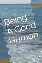 Being A Good Human