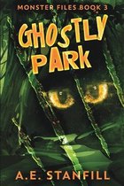 Ghostly Park (Monster Files Book 3)