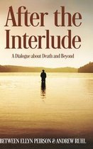 After The Interlude - A Dialogue about Death and Beyond