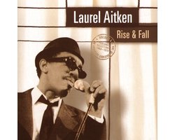 Laurel Aitken - Rise & Fall (The Legendary Godfather Of Ska Volume 4 - Personal Selections 1960-1979) (CD)