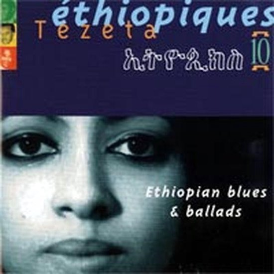 Albumcover met gezicht van vrouw, tekst: Éthiopiques 10, Tezeta, Ethiopian blues & ballads.