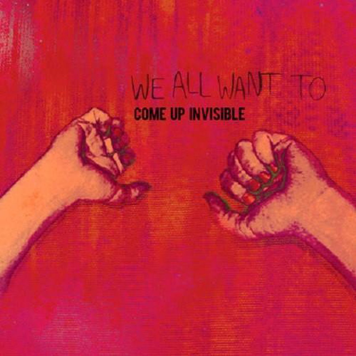 We All Want To - Come Up Invisible (CD)