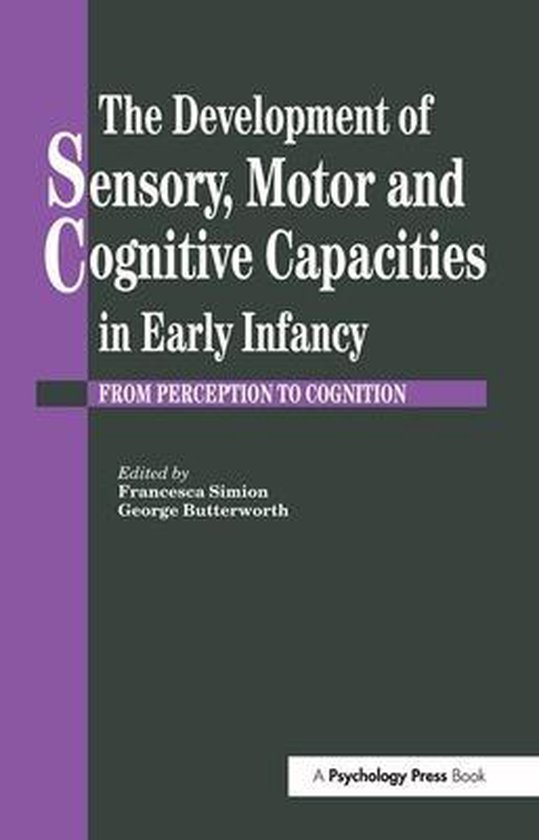 The Development Of Sensory, Motor And Cognitive Capacities In Early
