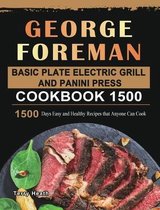 George Foreman Basic Plate Electric Grill and Panini Press Cookbook 1500